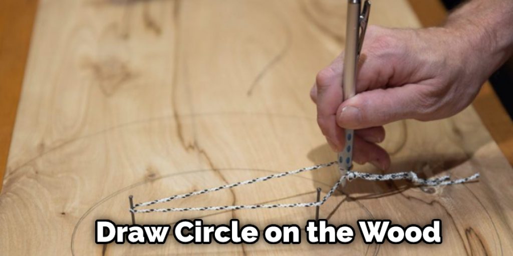 Draw Circle on the Wood