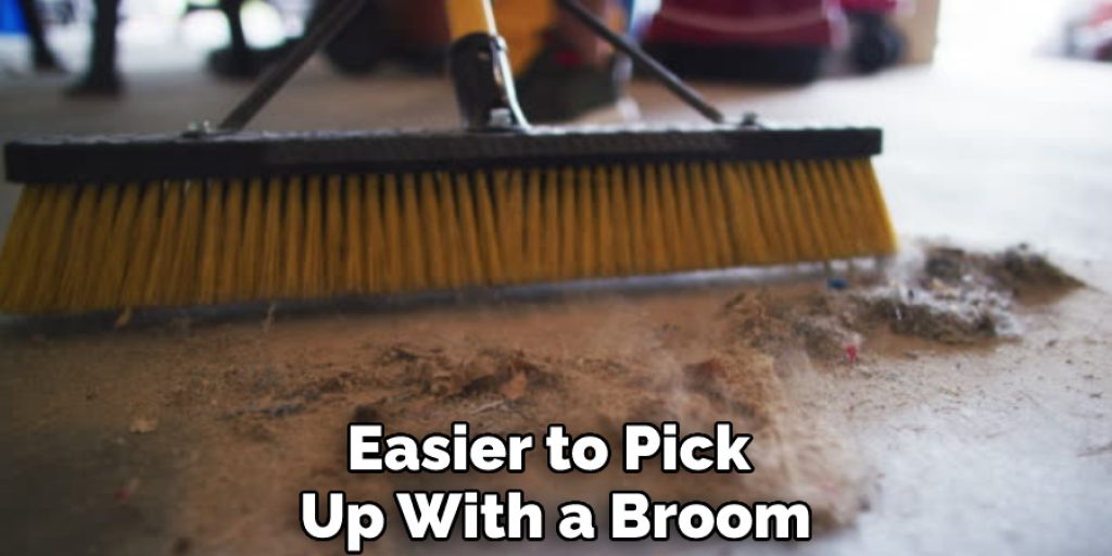 Easier to Pick Up With a Broom