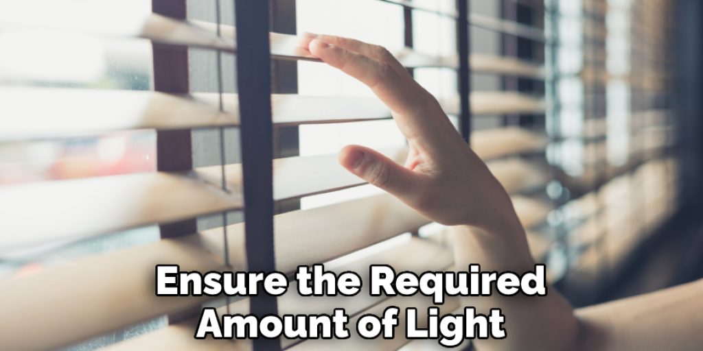 Ensure the Required Amount of Light
