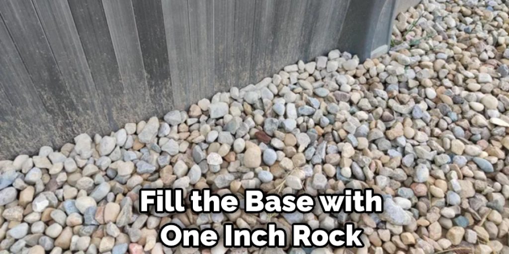 Fill the Base with One Inch Rock