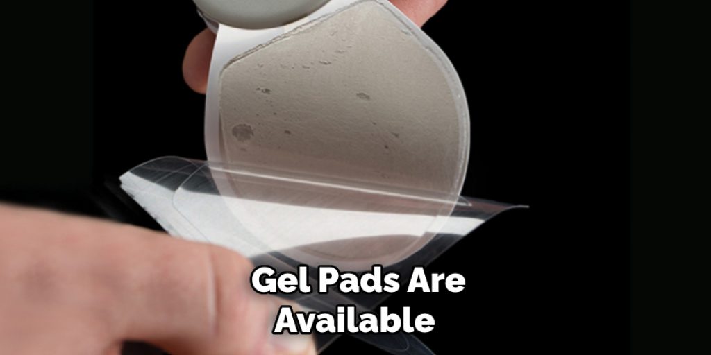 Gel Pads Are Available 