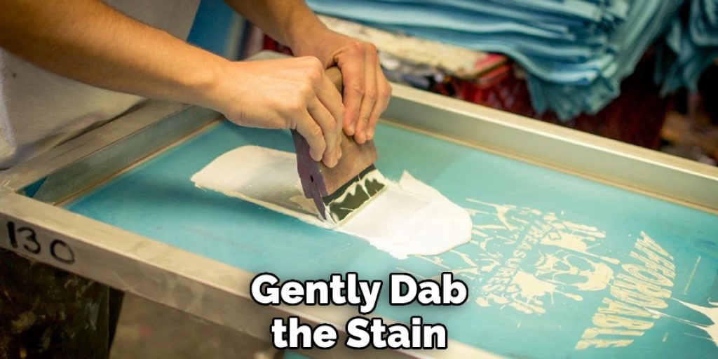 Gently Dab the Stain
