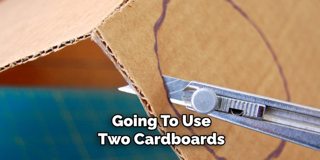 Going To Use
Two Cardboards