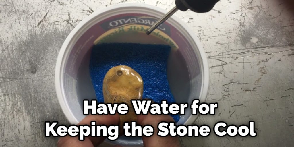 Have Water for Keeping the Stone Cool