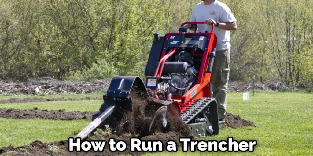 How to Run a Trencher