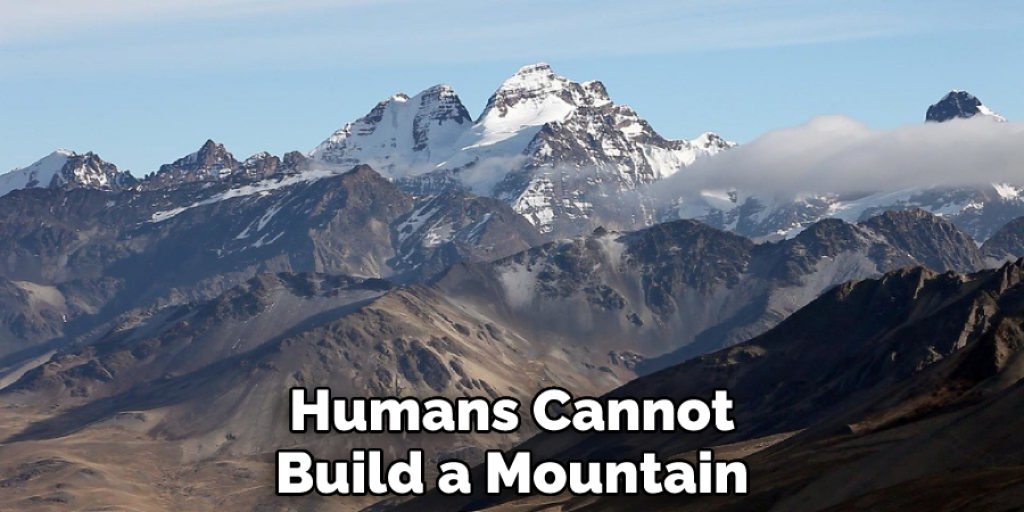 Humans Cannot Build a Mountain