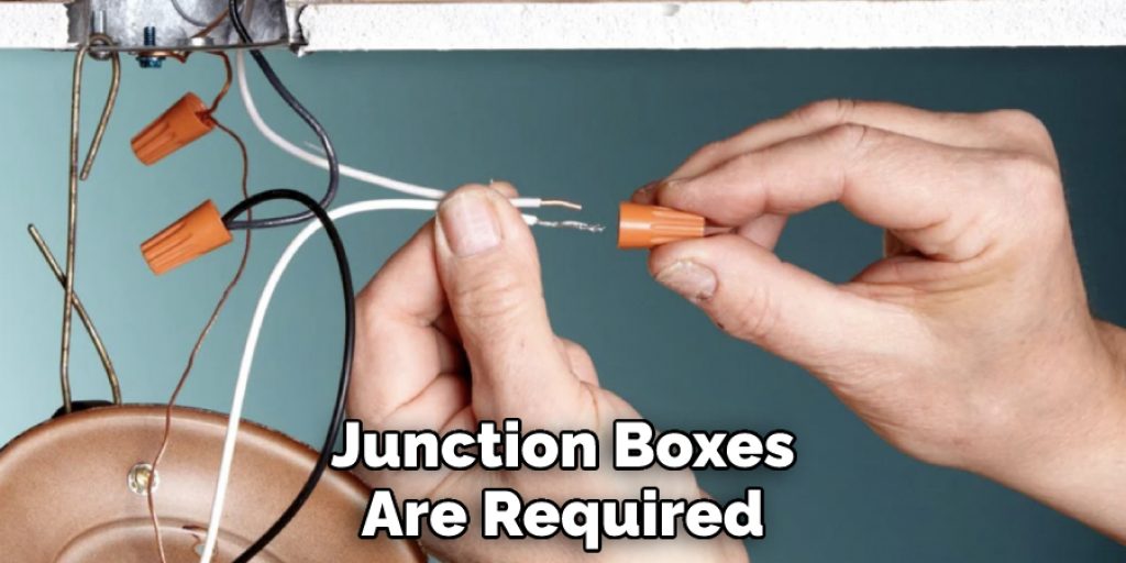 Junction Boxes Are Required
