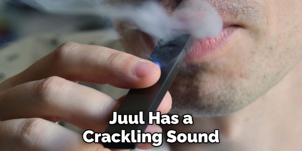 Juul Has a Crackling Sound