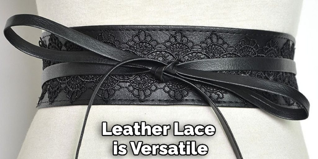 Leather Lace is Versatile