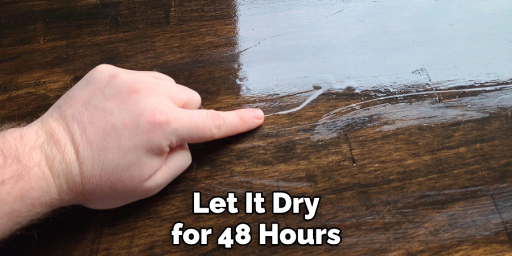 Let It Dry for 48 Hours