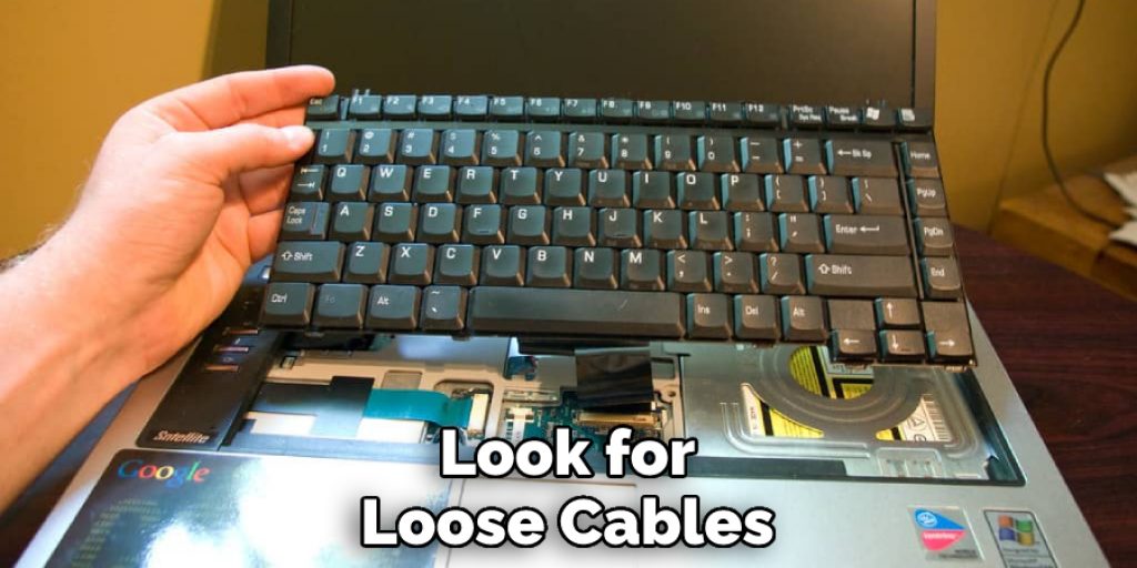 Look for Loose Cables