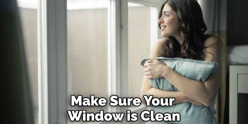 Make Sure Your Window is Clean