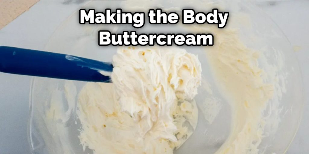 Making the Body Buttercream