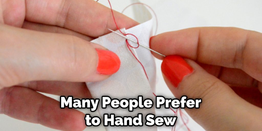 Many People Prefer to Hand Sew