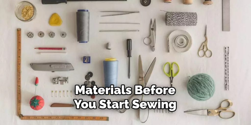 Materials Before
You Start Sewing