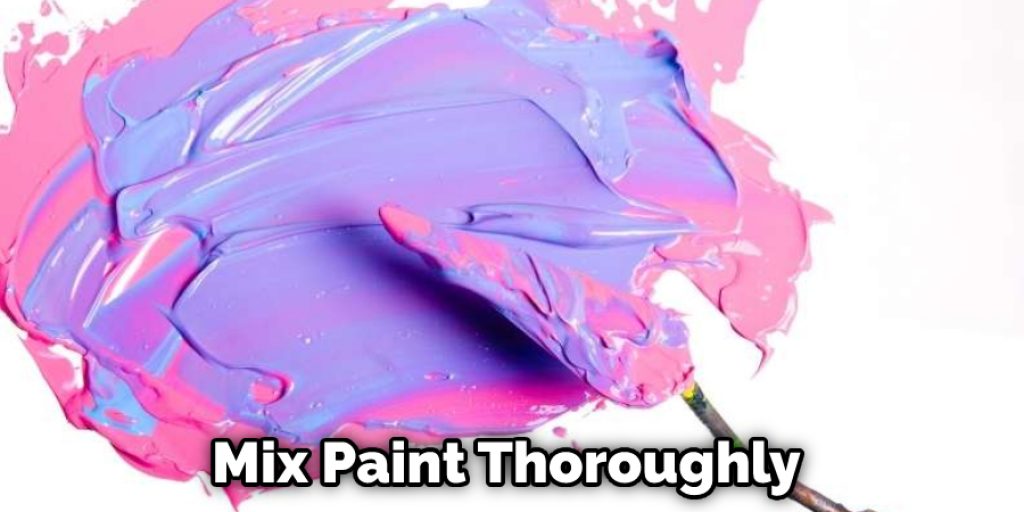 Mix Paint Thoroughly 