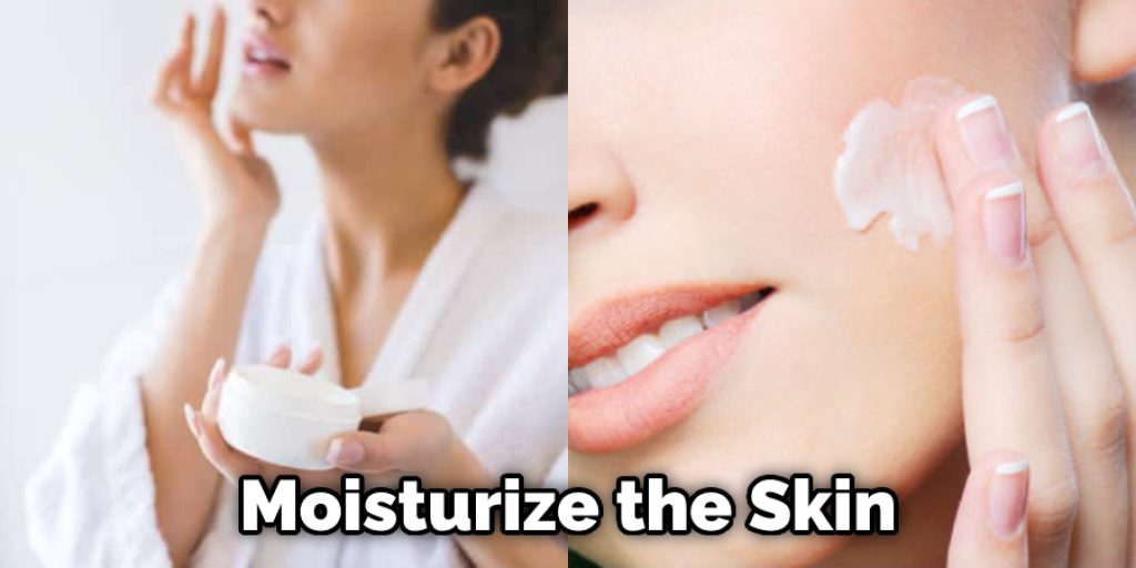 Moisturize the Skin