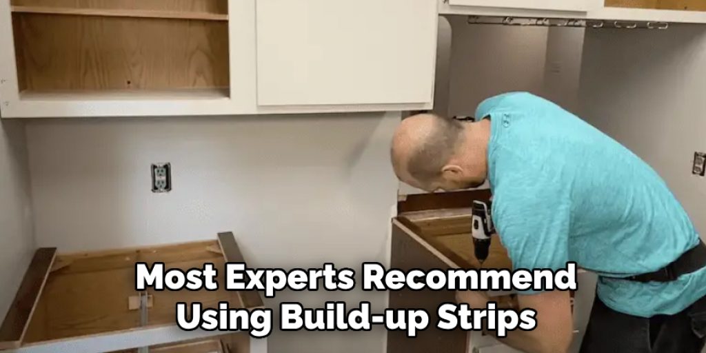 Most Experts Recommend Using Build-up Strips