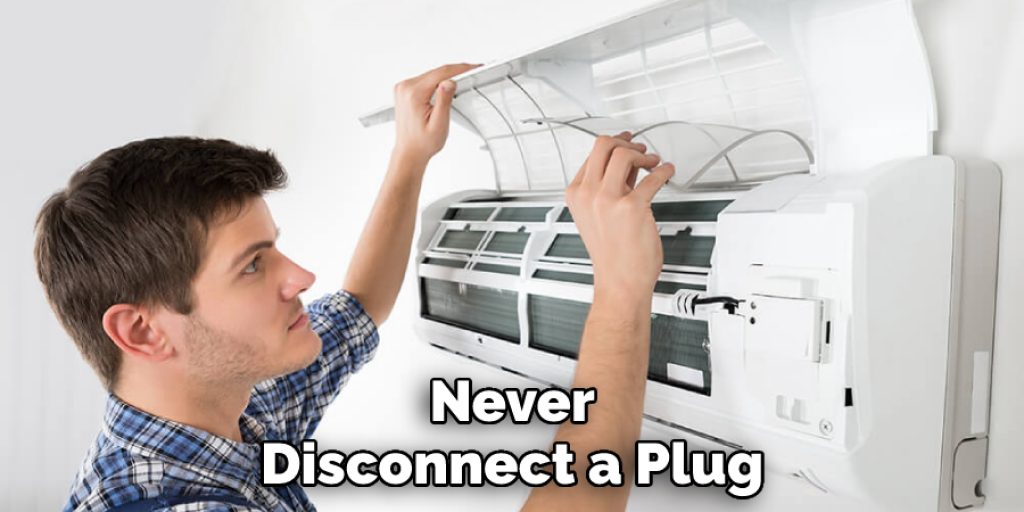 Never Disconnect a Plug