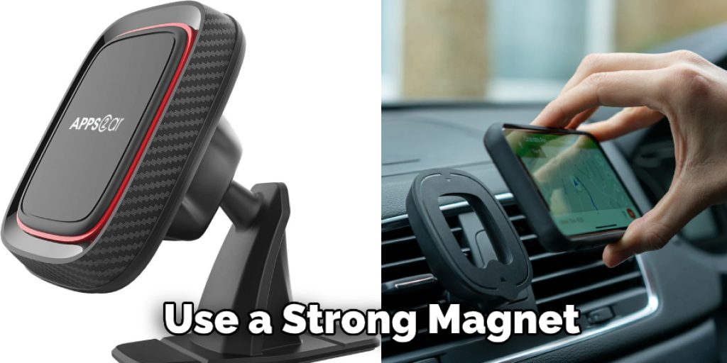 Use a Strong Magnet 