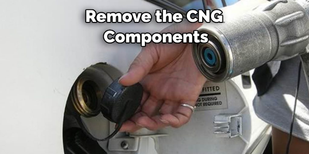 Remove the CNG  Components