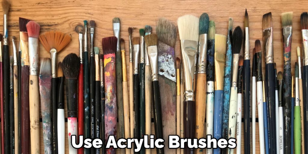 Use Acrylic Brushes