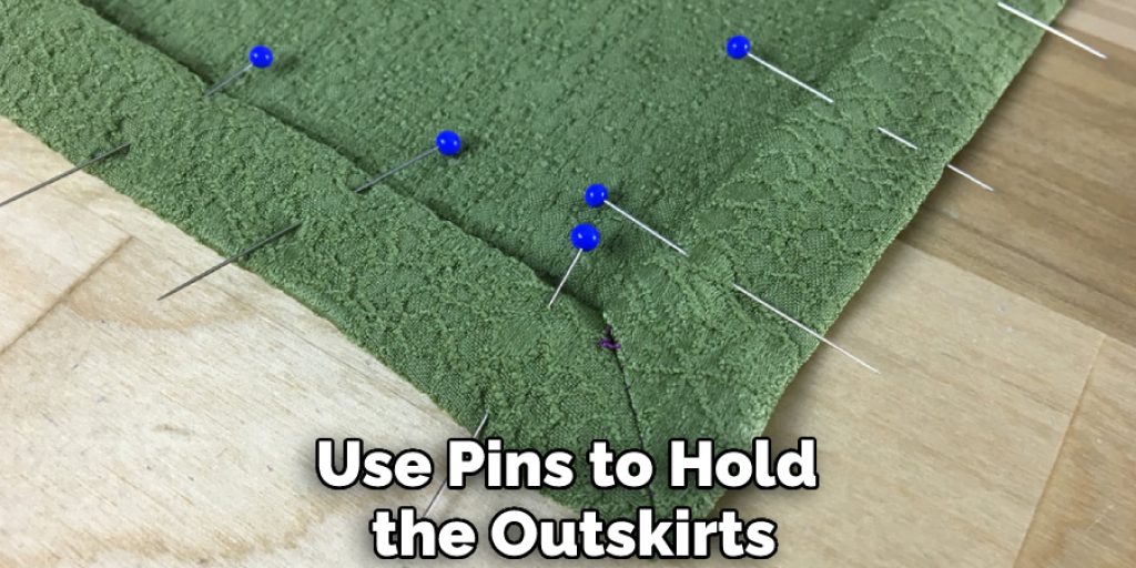 Use Pins to Hold the Outskirts