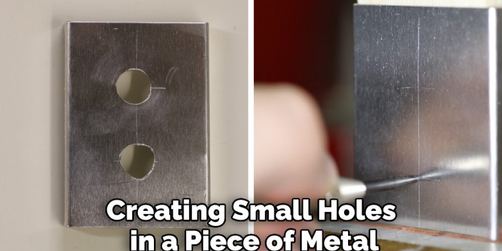 Creating Small Holes in a Piece of Metal