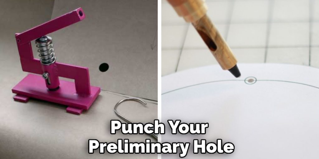 Punch Your Preliminary Hole