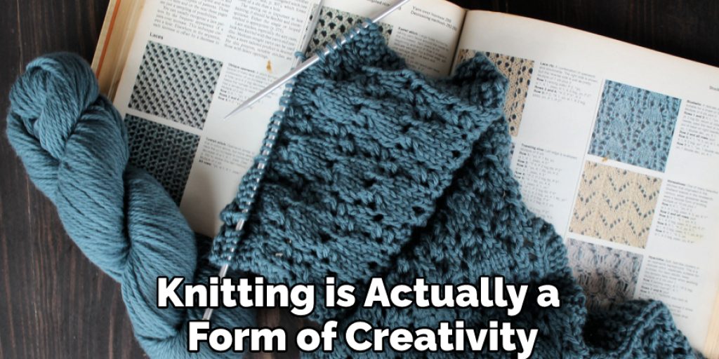 Knitting is Actually a Form of Creativity