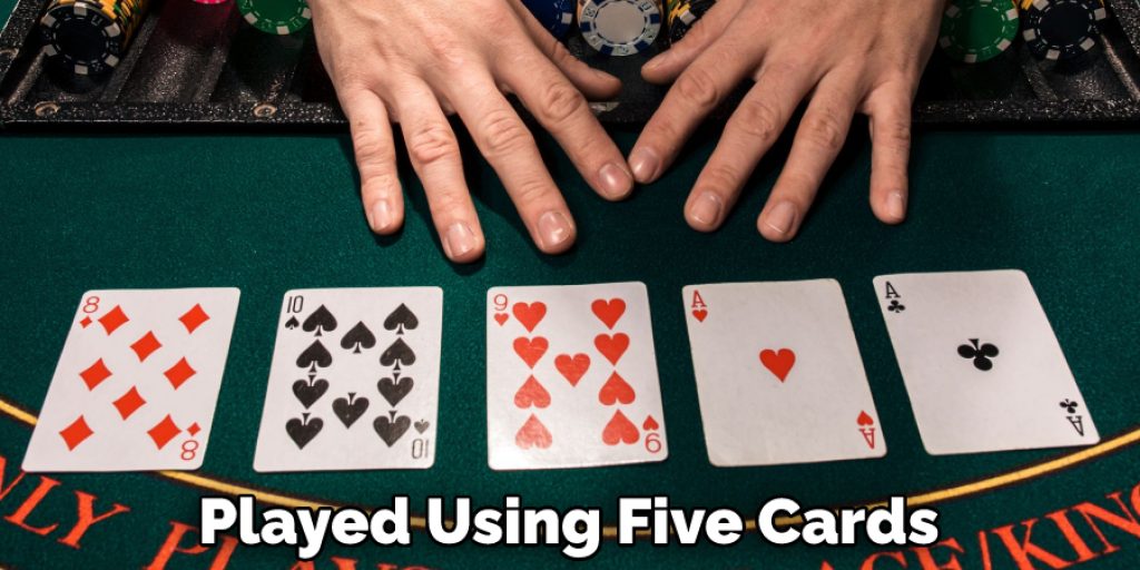 Played Using Five Cards