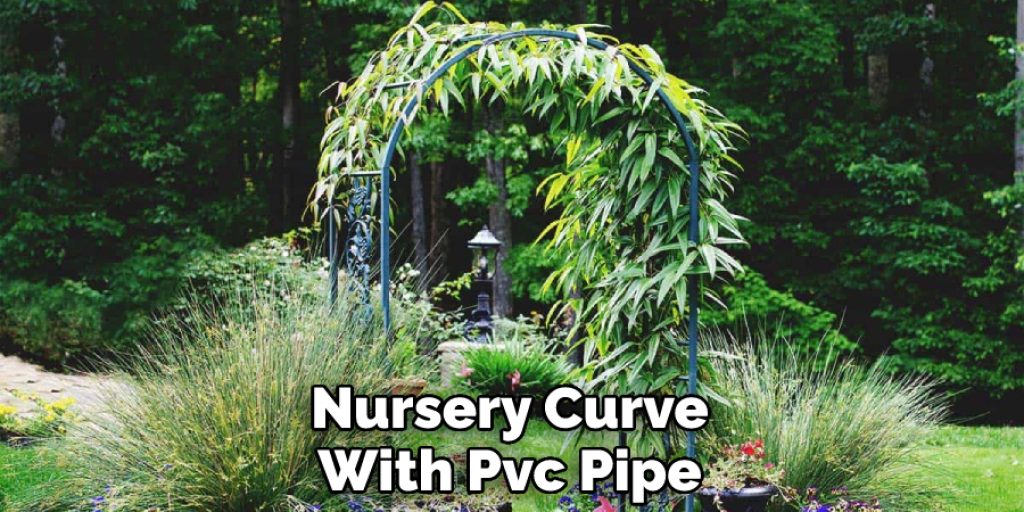 Nursery Curve With Pvc Pipe