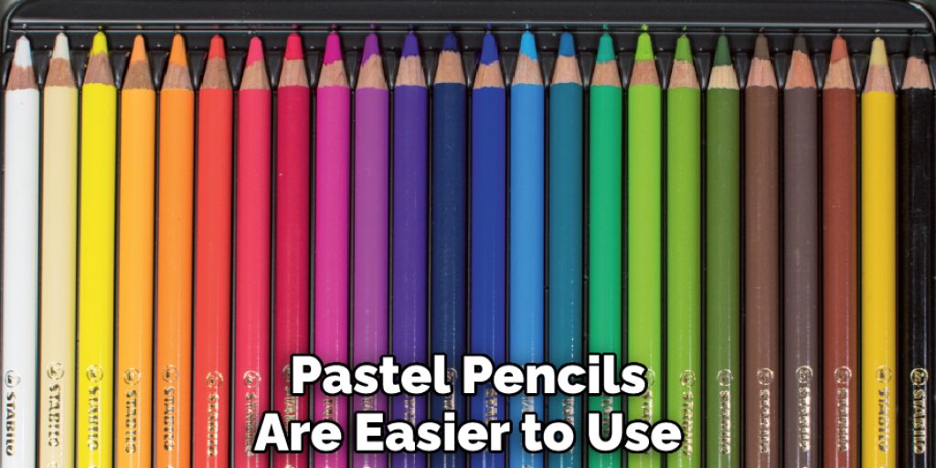 Pastel Pencils Are Easier to Use