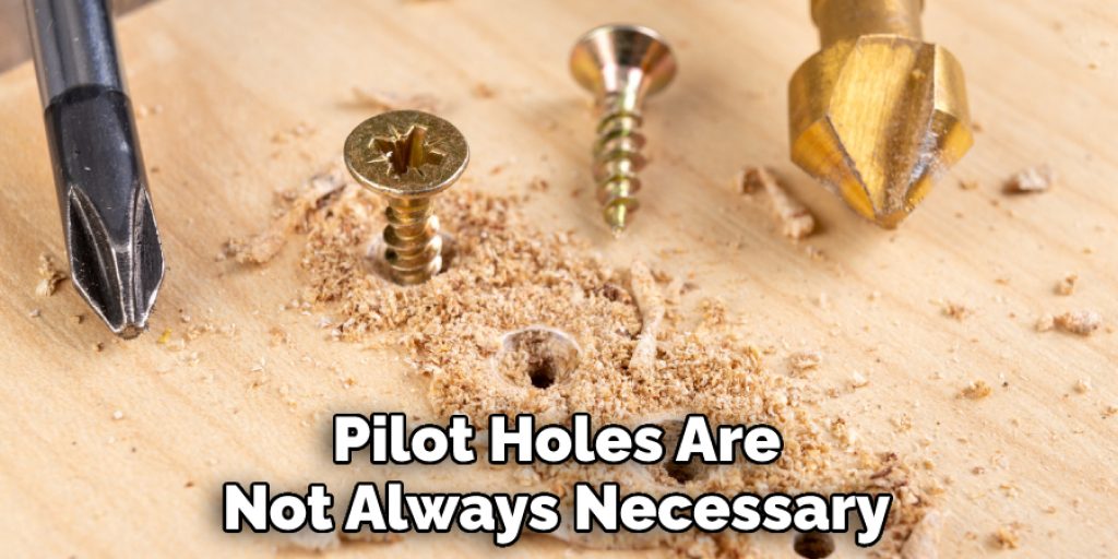 Pilot Holes Are Not Always Necessary