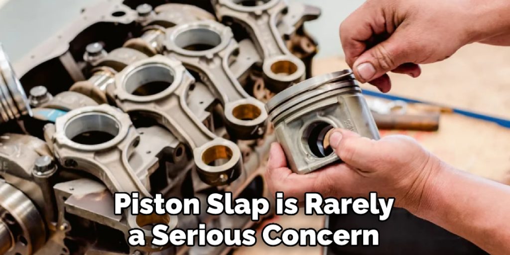Piston Slap is Rarely a Serious Concern