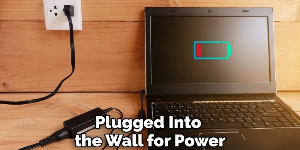 Plugged Into the Wall for Power
