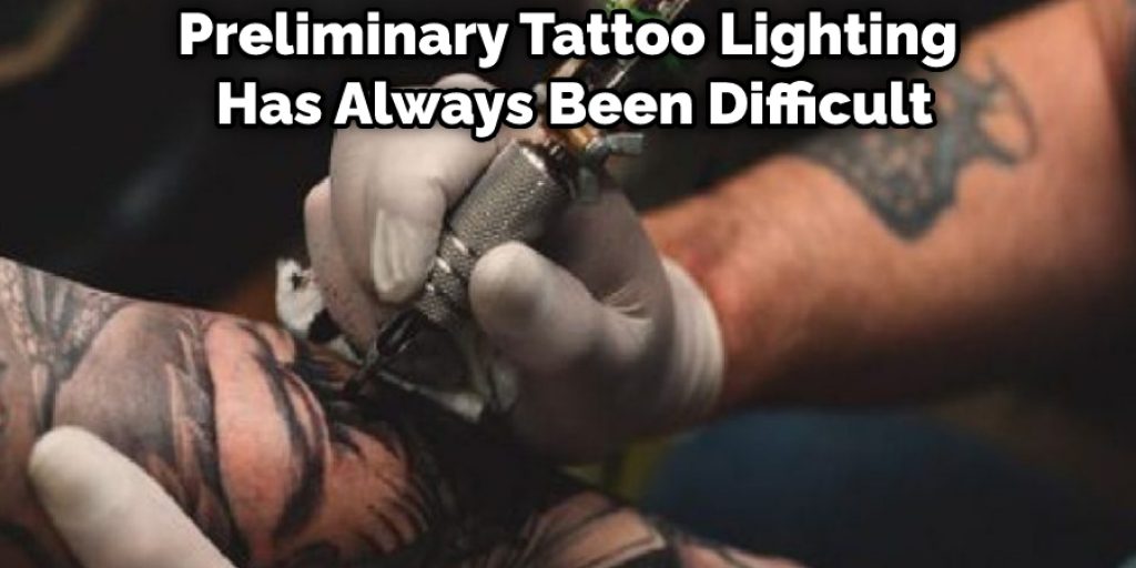 Preliminary Tattoo Lighting Has Always Been Difficult