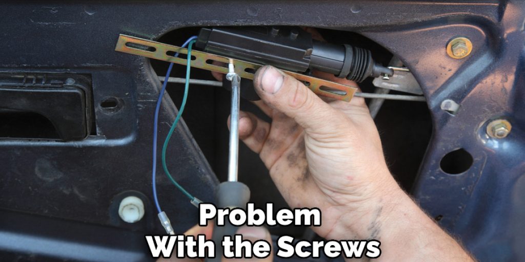 Problem With the Screws