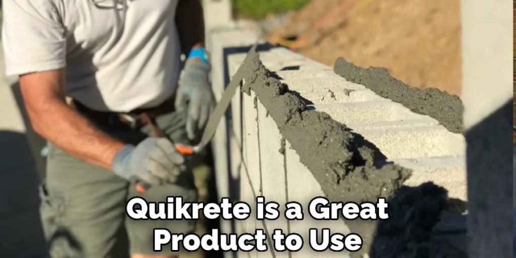 Quikrete is a Great Product to Use