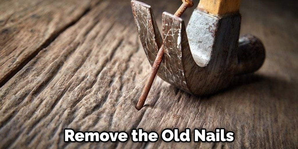 Remove the Old Nails