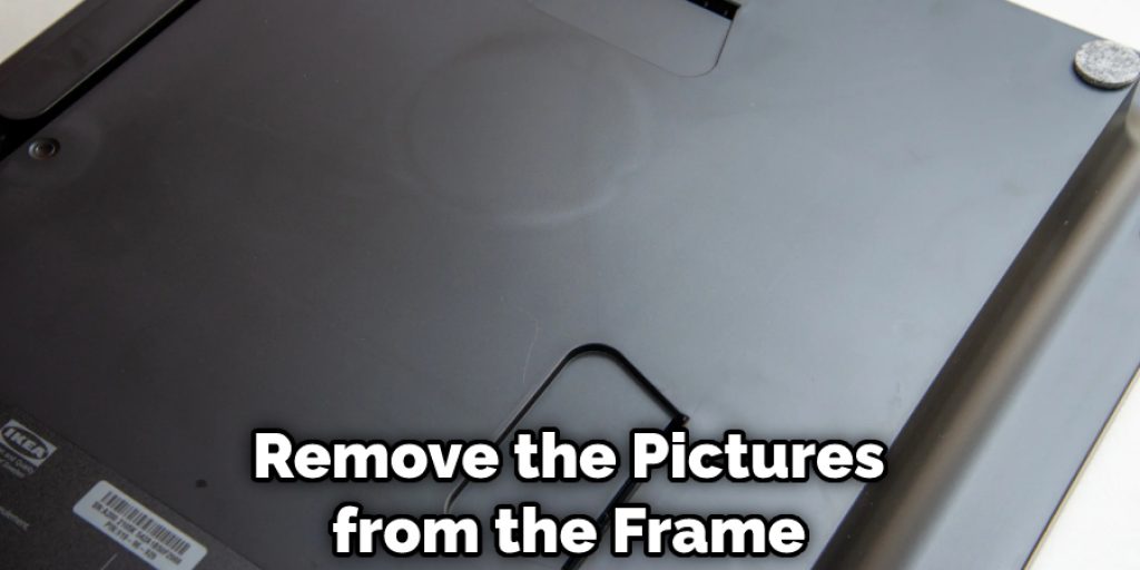 Remove the Pictures from the Frame