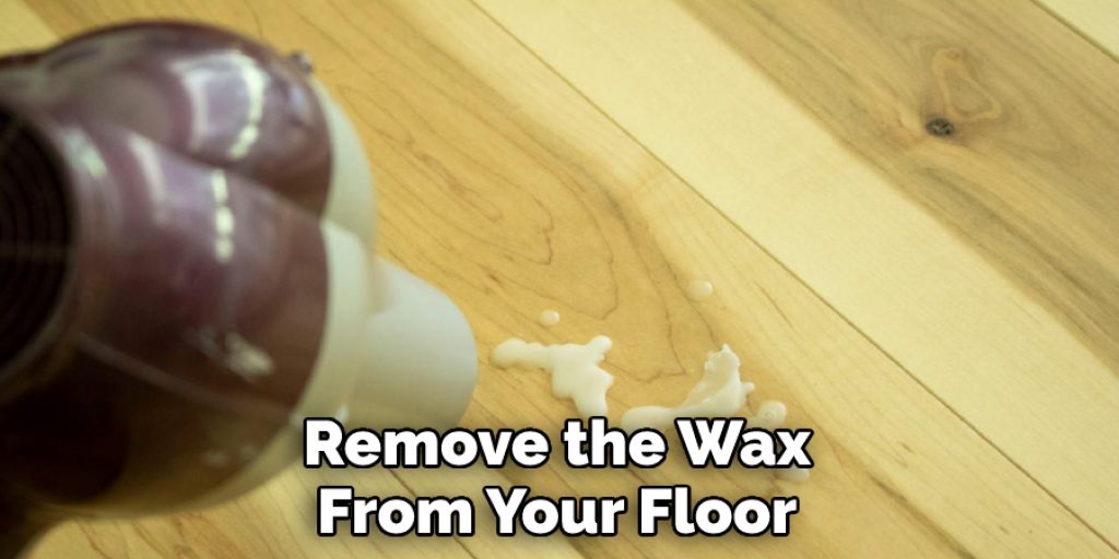 Remove the Wax From Your Floor