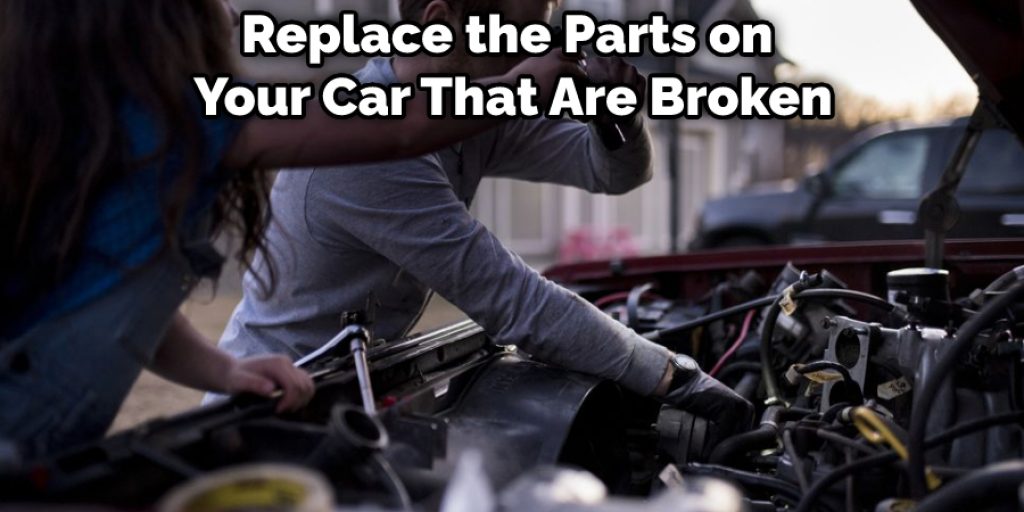 Replace the Parts on Your Car That Are Broken