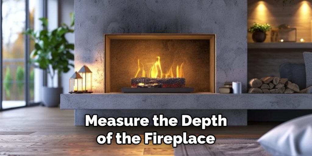 Measure the Depth of the Fireplace