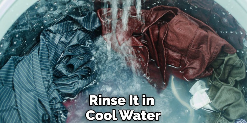 Rinse It in Cool Water