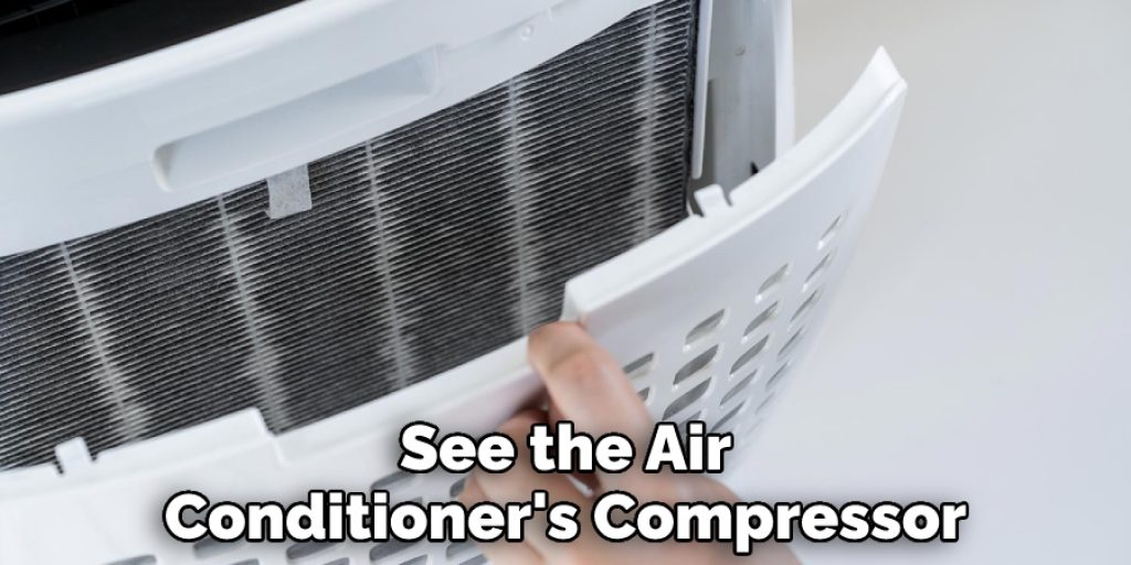 See the Air Conditioner's Compressor
