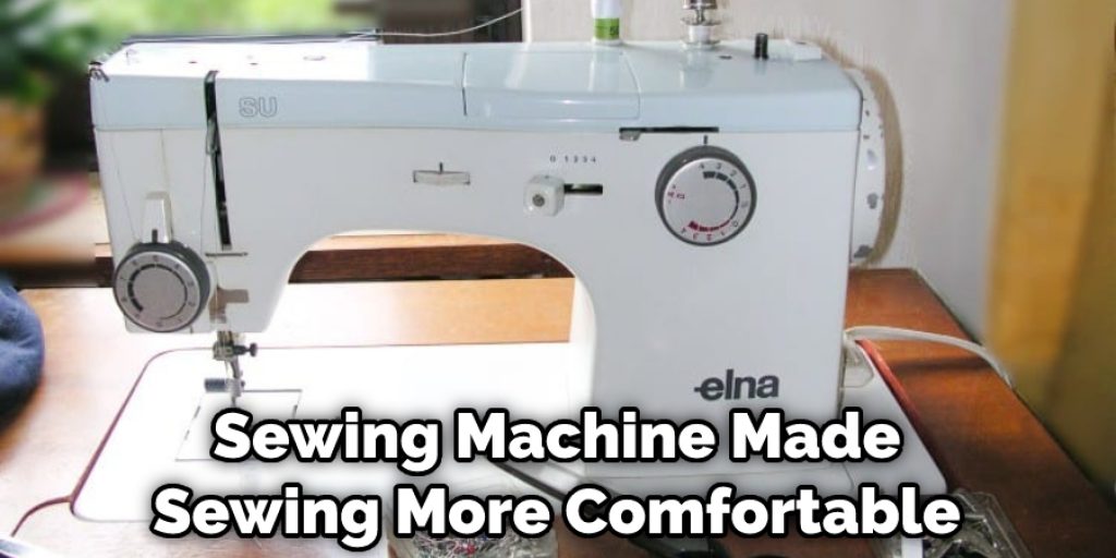 Sewing Machine Made Sewing More Comfortable