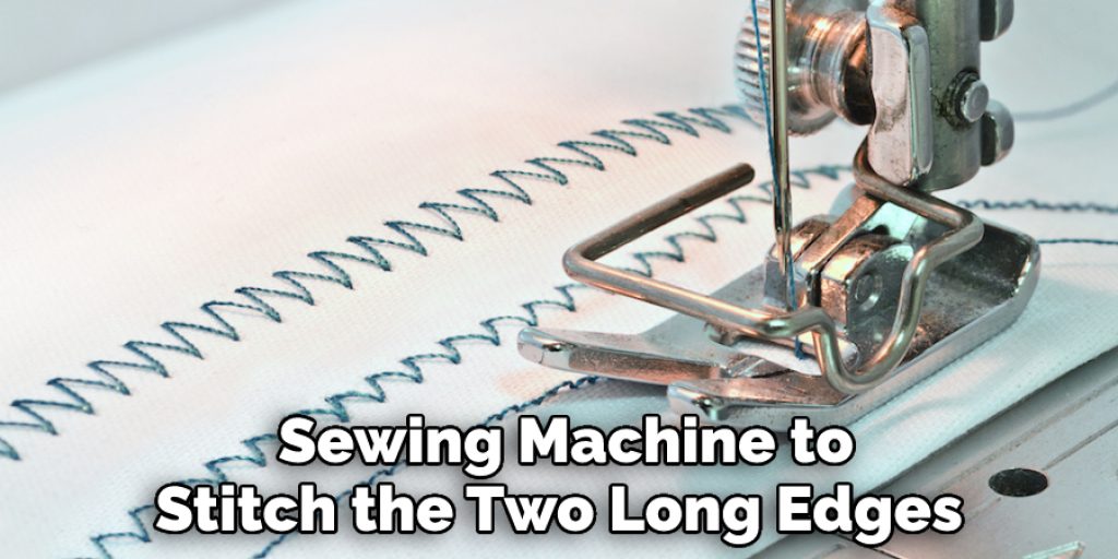  Sewing Machine to Stitch the Two Long Edges