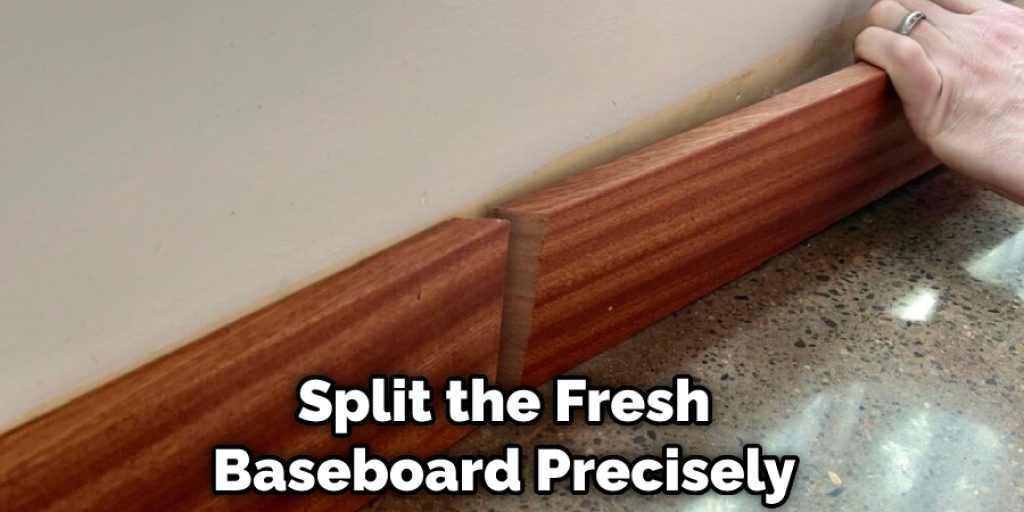 Split the Fresh Baseboard Precisely
