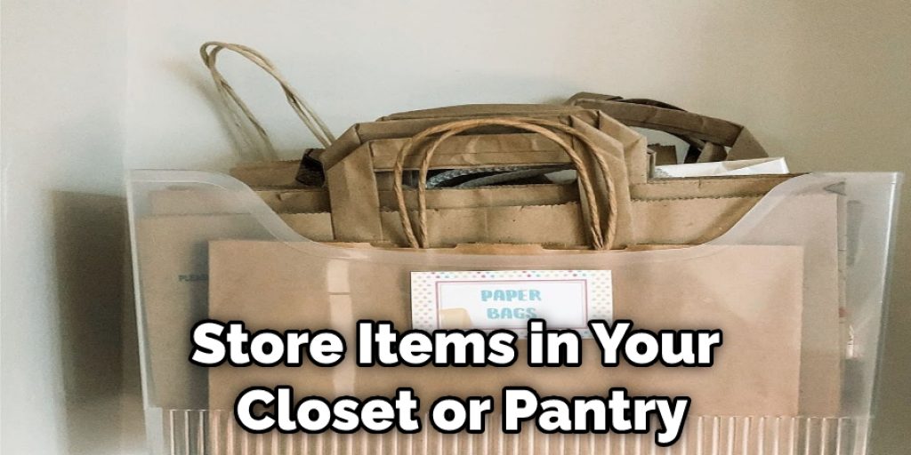 Store Items in Your  Closet or Pantry